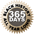 BLACK HISTORY ALL YEAR LONG 365 DAYS